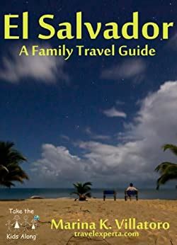 Read Online El Salvador Travel Guide Take The Kids Along By Marina K Villatoro