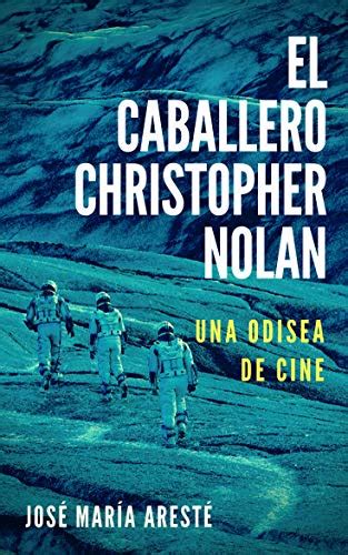 Full Download El Caballero Christopher Nolan Una Odisea De Cine By Jos Mara Arest