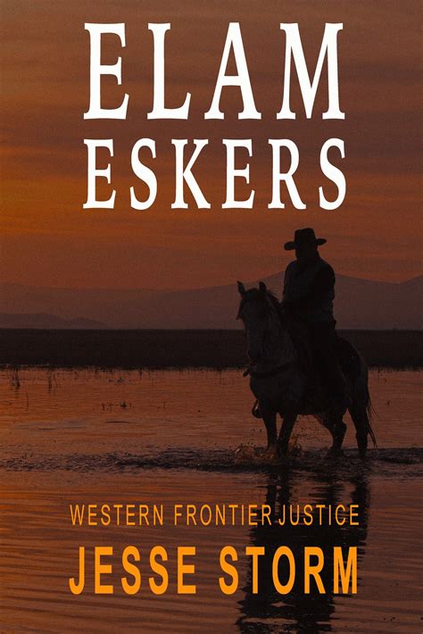 Download Elam Eskers Western Frontier Justice By Jesse Storm