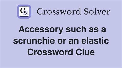 Elastic - 25 answers Crossword Clues