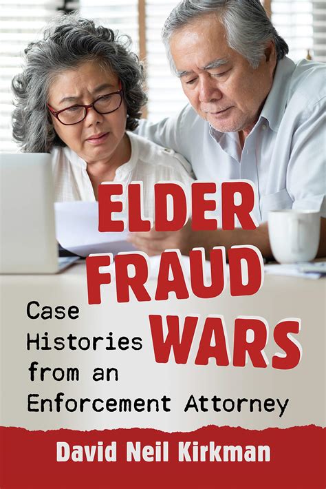 Read Online Elder Fraud Wars Case Histories From An Enforcement Attorney By David Neil Kirkman