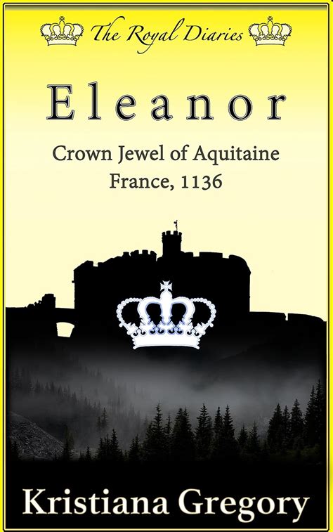 Read Eleanor Crown Jewel Of Aquitaine France 1136 By Kristiana Gregory