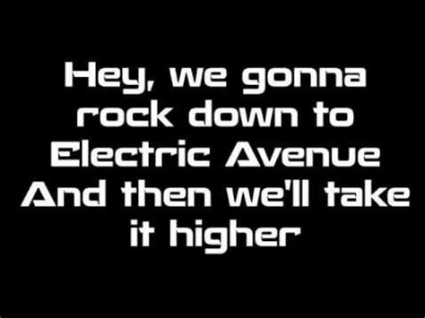 Electric avenue lyrics. Electric Avenue! And then we'll take it higher! (Higher!) Oh we're gonna rock down to Electric Avenue! And then we take it higher! Oh no! We're gonna rock down to (Word is out, gets around There's a rumble from the sky to the ground! All around, the voices make a beautiful sound!) Electric Avenue! And then we'll take it higher! (Higher!) 