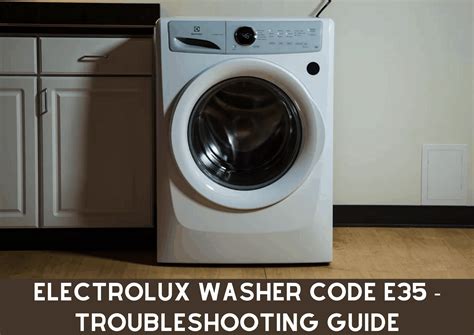 Electrolux washer error code e35.  This means the pressure sensor in the machine has detected th...