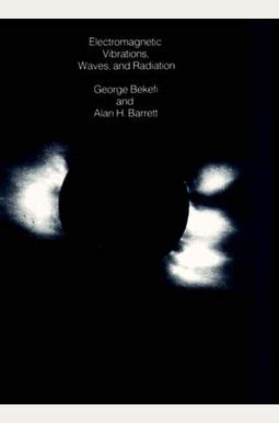 Download Electromagnetic Vibrations Waves And Radiation By George Bekefi