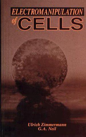 Read Online Electromanipulation Of Cells By Ulrich Zimmermann