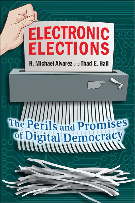 Electronic Elections The Perils and Promises of Digital Democracy