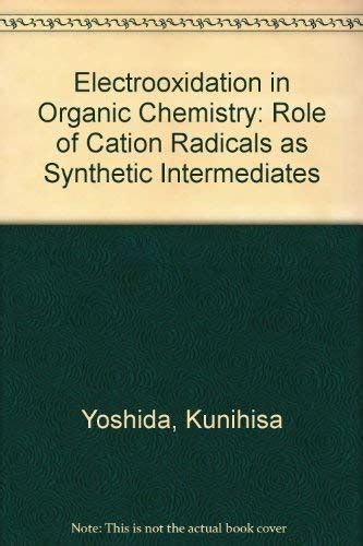Full Download Electrooxidation In Organic Chemistry The Role Of Cation Radicals As Synthetic Intermediates By Kunihisa Yoshida