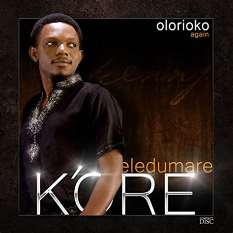 Eledumare (2010) Kenny Kore MP3 Downloads 7digital …