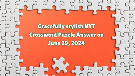 Elegant, stylish - Crossword Clue, Answer and Explanation