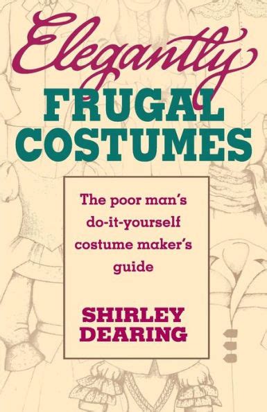 Elegantly frugal costumes the poor mans do it yourself costume makers guide. - Piscine naturali una guida alla costruzione.
