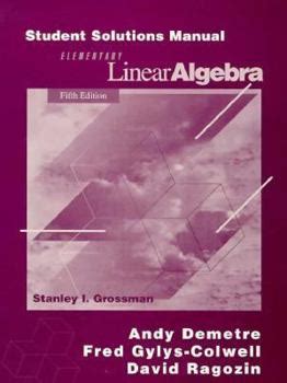 Elementary linear algebra grossman solutions manual. - The visionary window a quantum physicists guide to enlightenment.