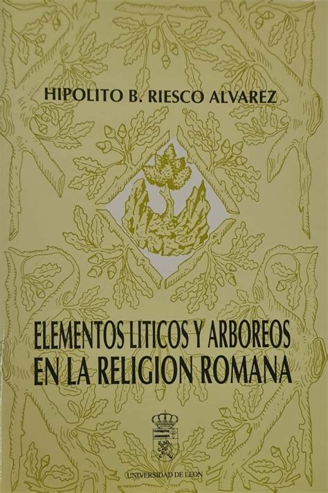 Elementos líticos y arbóreos en la religión romana. - Indice de la historia del ejército de chile.