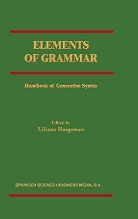 Elements of grammar handbook of generative syntax 1st edition. - Individuele gratieverlening in misdrijfzaken en recidive.