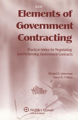 Read Online Elements Of Government Contracting Practical Advice For Negotiating And Performing Government Contracts By Richard D Lieberman