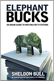 Elephant bucks an insiders guide to writing for tv sitcoms the inside guide to writing the tv sitcom. - Making i t work an executive apos s guide.