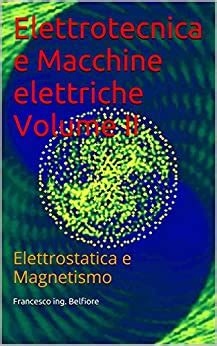 Elettrotecnica e macchine elettriche volume ii elettrostatica e magnetismo italian edition. - Manuale di riparazione harman kardon hk560 am fm stereo fm ricevitore a stato solido.
