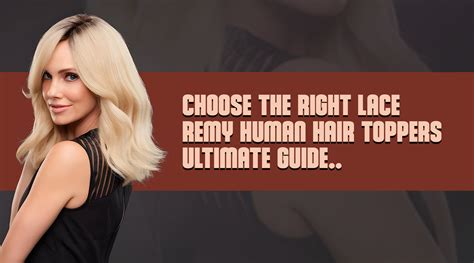 Elevate Your Locks: The Ultimate Guide to Human Hair Lace Toppers