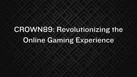 Elevate Your Online Gaming Experience with crown89net: A Comprehensive Guide