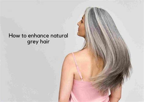 Elevate Your Style with Grace: A Comprehensive Guide to Enhance Your Gray Hair Journey