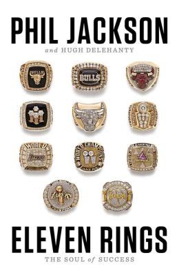 Full Download Eleven Rings The Soul Of Success By Phil Jackson