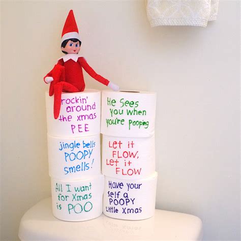 Elf on the shelf toilet paper sayings. 64 / 107. Get your kids to find the mini prize hidden by your Elf under one of the cups. Ideas for mini prizes: - yoghurt-coated raisins (for toddlers over 1 year) - popcorn (not for under-fives) - grapes (cut lengthways for under-fives, and be careful about pets) - chocolates from the chocolate box. - Babybel cheese. 