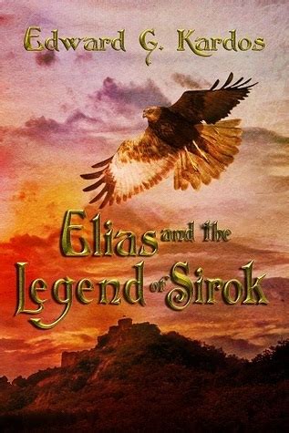 Full Download Elias And The Legend Of Sirok By Edward G Kardos