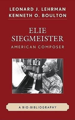 Read Elie Siegmeister American Composer A Biobibliography By Leonard J Lehrman