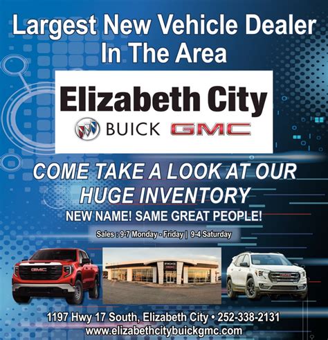Learn about Elizabeth City Buick GMC in Elizabeth City, NC. Read reviews by dealership customers, get a map and directions, contact the dealer, view inventory, hours of operation, and.... 