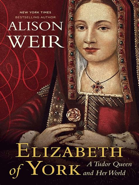 Read Online Elizabeth Of York A Tudor Queen And Her World By Alison Weir