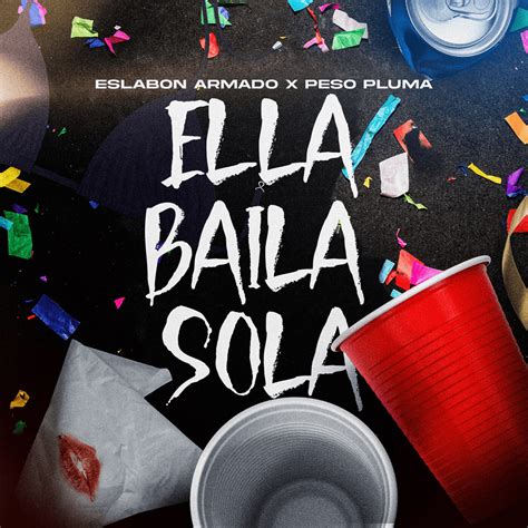 Ella baila sola lyrics. May 18, 2023 · Eslabo Armado, Peso Plume ''Ella Baila Sola'' 10 Hours loop1 hour 