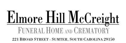 Elmore Hill McCreight Funeral Home & Crematory. . Funeral Directors, Crematories, Embalmers. Be the first to review! OPEN NOW. Today: Open 24 Hours. 43 Years. in Business. (803) 775-9386 Visit Website Map & Directions 221 Broad StSumter, SC 29150 Write a Review.. 