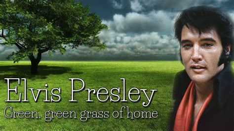 Elvis Presley - Green, Green Grass of Home Lyrics