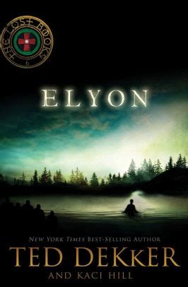 Read Elyon The Lost Books 6 By Ted Dekker