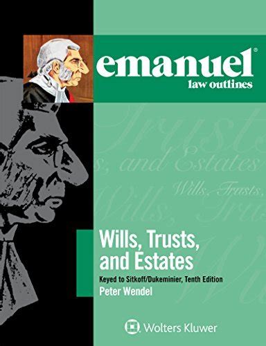 Download Emanuel Law Outlines For Wills Trusts And Estates By Peter T Wendel