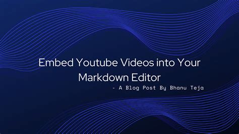 Embed Youtube Videos into Your Markdown Editor - Bhanu Teja …