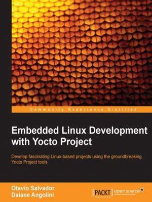 Embedded Linux Development with Yocto Project by Otavio Salvador (2014-06-24)