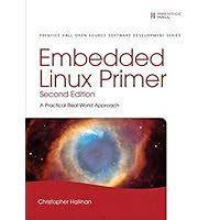 Embedded Linux Primer: A Practical Real-World Approach by Christopher Hallinan (2006-09-28)