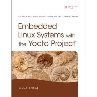 Read Online Embedded Linux Systems With The Yocto Project By Rudolf J Streif