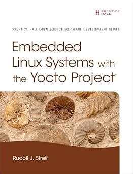 Full Download Embedded Linux Systems With The Yocto Project By Rudolf J Streif