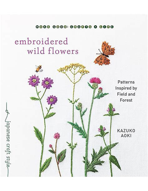 Read Online Embroidered Wild Flowers Patterns Inspired By Field And Forest Make Good Japanese Craft Style By Kazuko Aoki