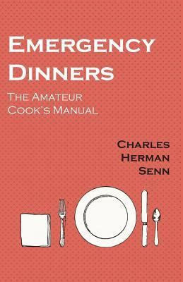 Emergency Dinners The Amateur Cook s Manual