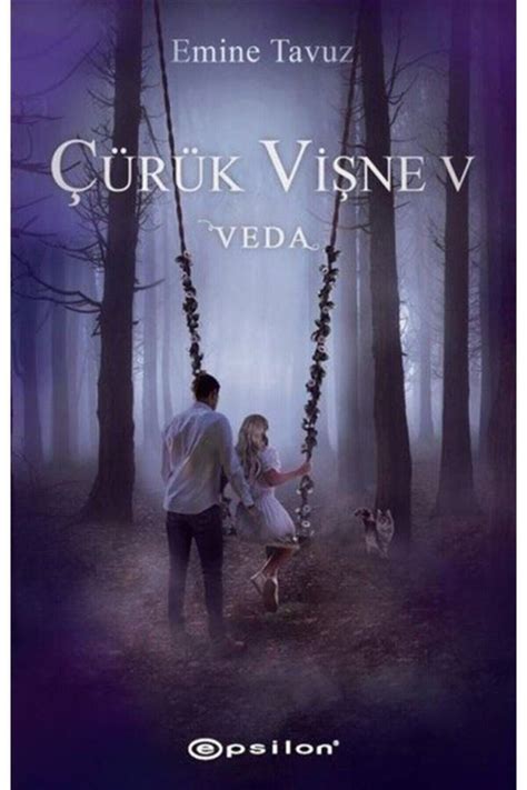 Emine Tavuz Çürük Vişne - Veda 5 Epsilon Yayınevi 9786254140075 Yorumlar.