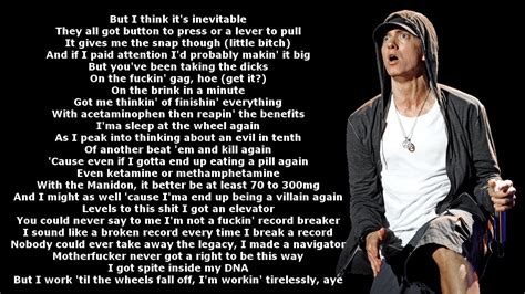 Eminem song without cuss words. [Intro] "Look, I was gonna go easy on you not to hurt your feelings" "But I'm only going to get this one chance" (Six minutes—, six minutes—) "Something's wrong, I can feel it" (Six minutes ... 