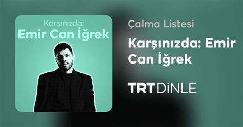 Emir Can İğrek Şarkıları Emir Can İğrek Dinle TRT DİNLE. 