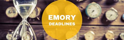 Emory deadlines. Sep 2023 to Jan 1, 2024. Jan 1, 2024. Jan/Feb/Mar/early April. Apr 15. Application submission period. Deadline for submission of your application. Department timeline for making admissions decisions. Deadline for students to inform the Economics Department of their decision. NOTE: We have no rolling or early admissions. 
