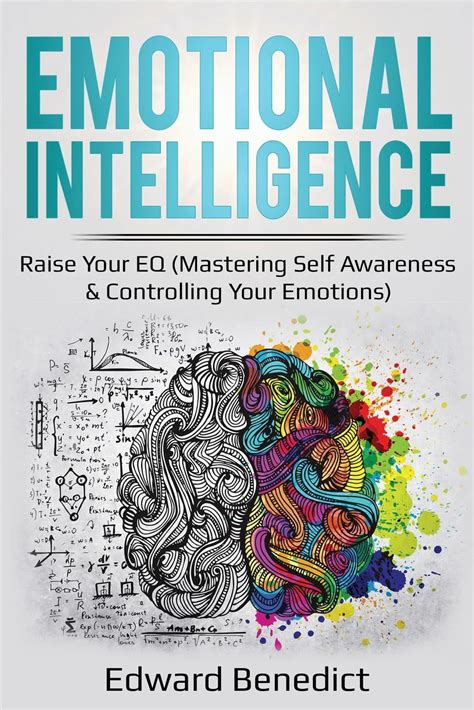 Download Emotional Intelligence Raise Your Eq Mastering Self Awareness  Controlling Your Emotions Raise Your Eq Mastering Self Awareness  Controlling Your Emotions By Edward Benedict