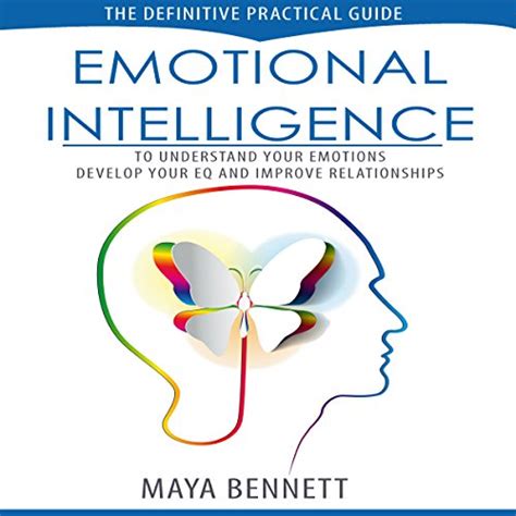 Full Download Emotional Intelligence The Definitive Practical Guide To Understand Your Emotions Develop Your Eq And Improve Your Relationships Emotional Intelligence Series Book 1 By Maya Bennett