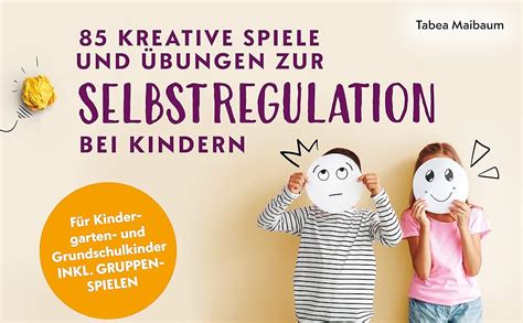 Emotionale Selbstregulation bei Kindern. Fördernde …