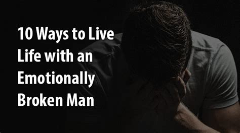 Emotionally broken man quotes.  Feb 12, 2020 · 15 Things You Should Know Abou...